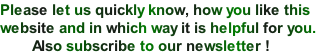 Please let us quickly know, how you like this  website and in which way it is helpful for you.          Also subscribe to our newsletter !